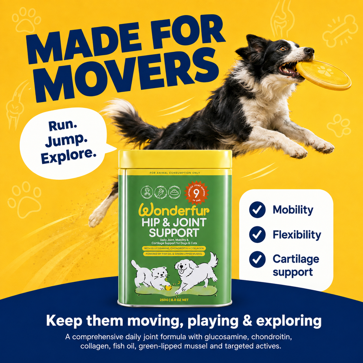 A dog joint support supplement canister shown on a bright yellow and navy promotional graphic with a black-and-white dog jumping in the background. The ad includes large text reading 'MADE FOR MOVERS,' a speech bubble saying 'Run.